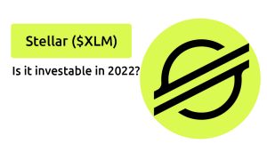 Read more about the article Is Stellar investable in 2022? Predictions and more