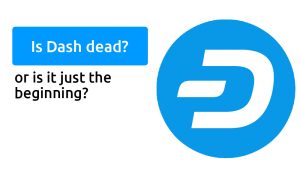 Read more about the article Is Dash crypto dead? or is it just the beginning? [2022]